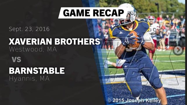 Watch this highlight video of the Xaverian Brothers (Westwood, MA) football team in its game Recap: Xaverian Brothers  vs. Barnstable  2016 on Sep 23, 2016