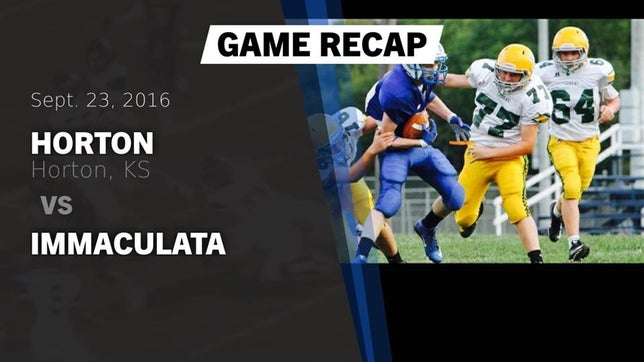 Watch this highlight video of the Horton (KS) football team in its game Recap: Horton  vs. Immaculata 2016 on Sep 23, 2016