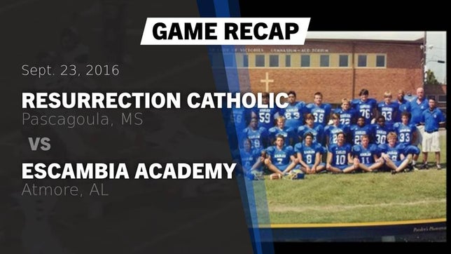 Watch this highlight video of the Resurrection Catholic (Pascagoula, MS) football team in its game Recap: Resurrection Catholic  vs. Escambia Academy  2016 on Sep 23, 2016