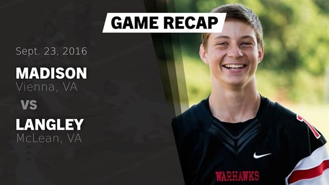 Watch this highlight video of the Madison (Vienna, VA) football team in its game Recap: Madison  vs. Langley  2016 on Sep 23, 2016