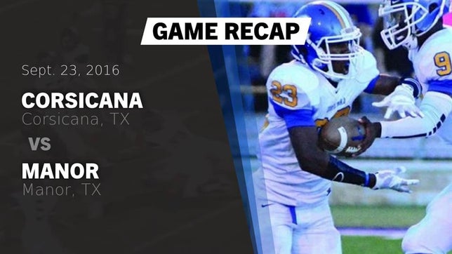 Watch this highlight video of the Corsicana (TX) football team in its game Recap: Corsicana  vs. Manor  2016 on Sep 23, 2016
