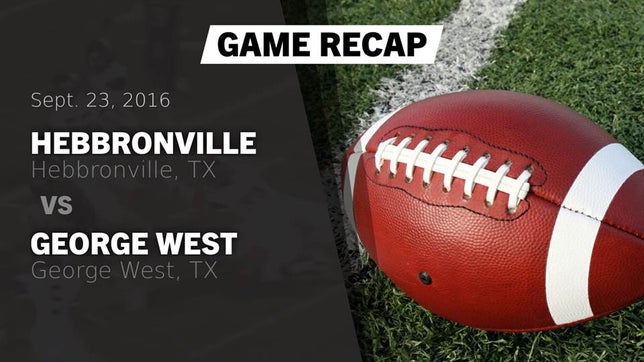 Watch this highlight video of the Hebbronville (TX) football team in its game Recap: Hebbronville  vs. George West  2016 on Sep 23, 2016