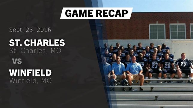 Watch this highlight video of the St. Charles (MO) football team in its game Recap: St. Charles  vs. Winfield  2016 on Sep 23, 2016