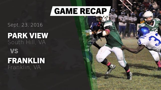 Watch this highlight video of the Park View (South Hill, VA) football team in its game Recap: Park View  vs. Franklin  2016 on Sep 26, 2016
