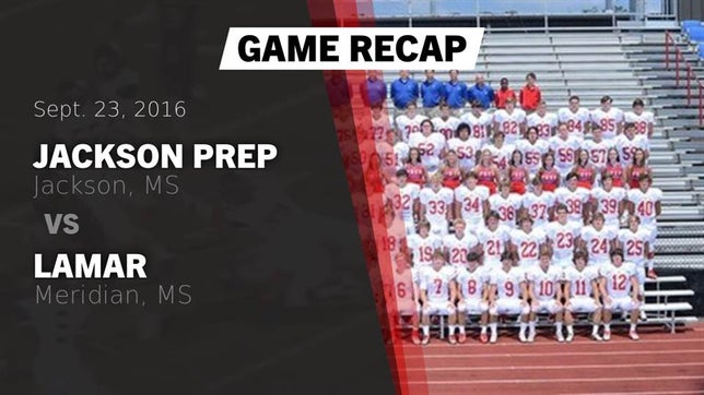 Watch this highlight video of the Jackson Prep (Jackson, MS) football team in its game Recap: Jackson Prep  vs. Lamar  2016 on Sep 23, 2016