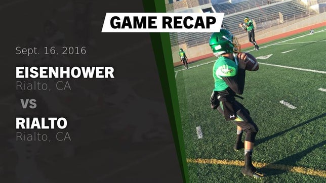 Watch this highlight video of the Eisenhower (Rialto, CA) football team in its game Recap: Eisenhower  vs. Rialto  2016 on Sep 16, 2016