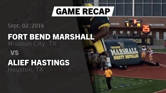 Watch this highlight video of the Fort Bend Marshall (Missouri City, TX) football team in its game Recap: Fort Bend Marshall  vs. Alief Hastings  2016 on Sep 2, 2016