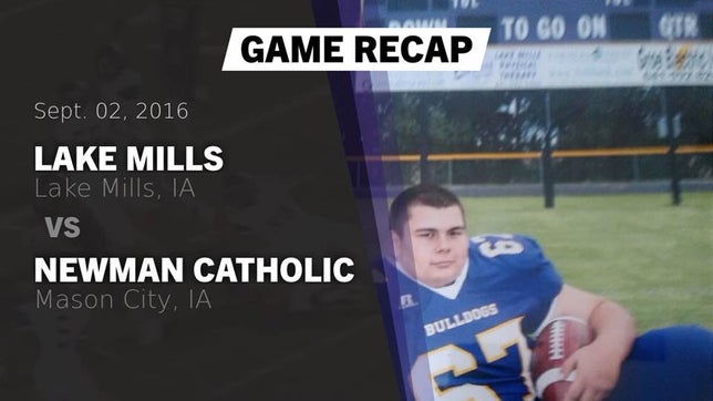 Watch this highlight video of the Lake Mills (IA) football team in its game Recap: Lake Mills  vs. Newman Catholic  2016 on Sep 2, 2016