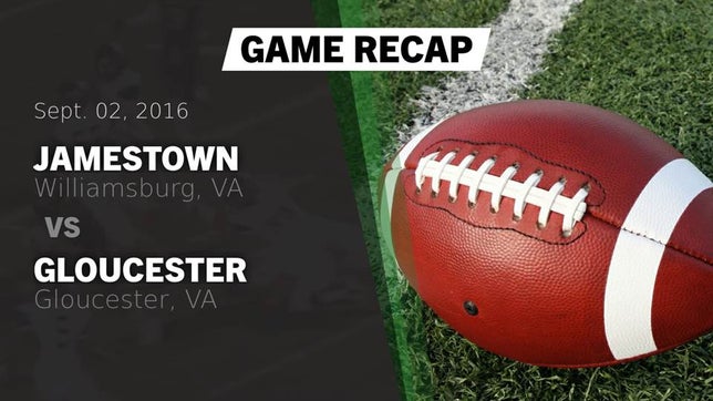 Watch this highlight video of the Jamestown (Williamsburg, VA) football team in its game Recap: Jamestown  vs. Gloucester  2016 on Sep 2, 2016
