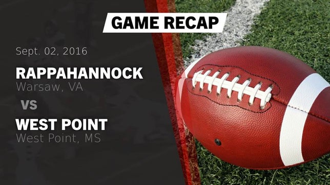 Watch this highlight video of the Rappahannock (Warsaw, VA) football team in its game Recap: Rappahannock  vs. West Point  2016 on Sep 2, 2016