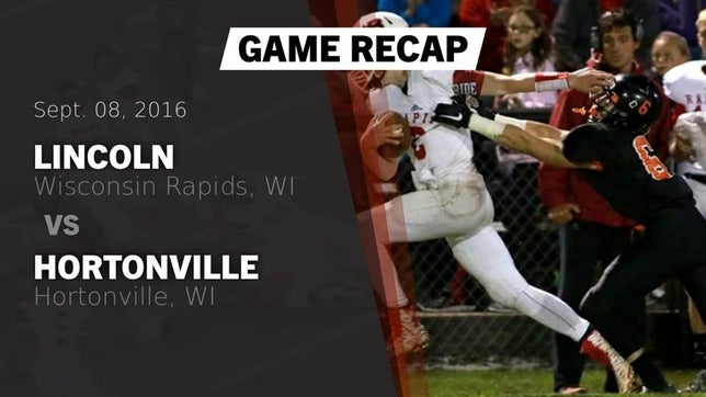 Watch this highlight video of the Wisconsin Rapids Lincoln (Wisconsin Rapids, WI) football team in its game Recap: Lincoln  vs. Hortonville  2016 on Sep 9, 2016