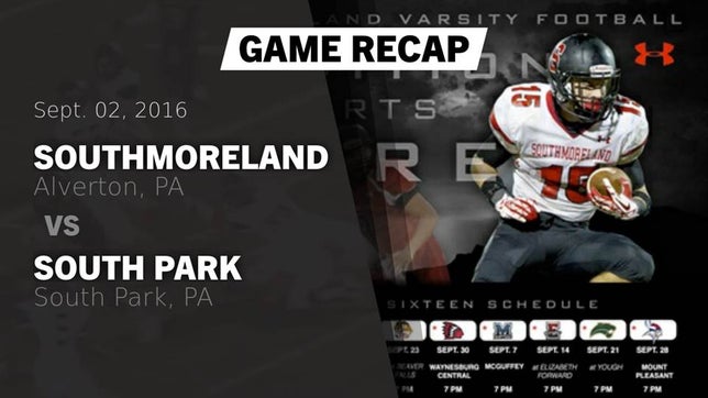 Watch this highlight video of the Southmoreland (Alverton, PA) football team in its game Recap: Southmoreland  vs. South Park  2016 on Sep 2, 2016