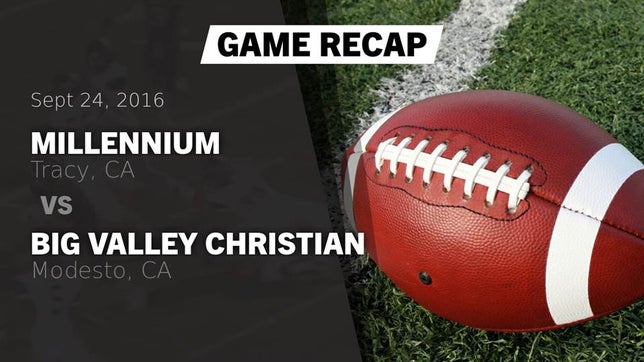 Watch this highlight video of the Millennium (Tracy, CA) football team in its game Recap: Millennium  vs. Big Valley Christian  2016 on Sep 24, 2016
