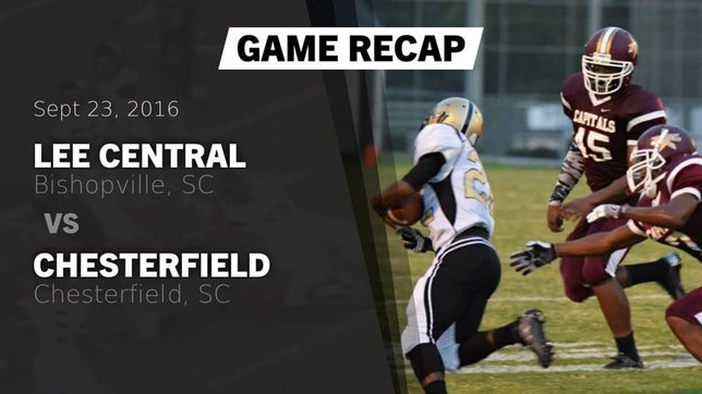 Watch this highlight video of the Lee Central (Bishopville, SC) football team in its game Recap: Lee Central  vs. Chesterfield  2016 on Sep 23, 2016