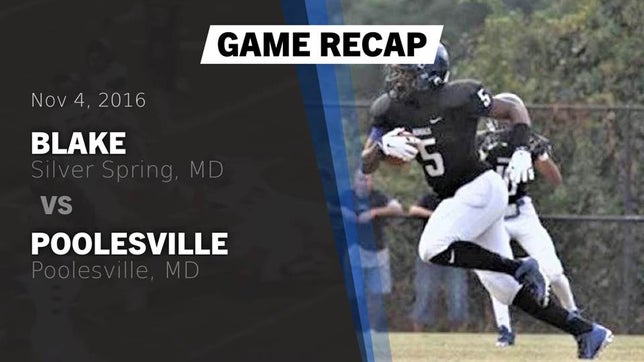 Watch this highlight video of the Blake (Silver Spring, MD) football team in its game Recap: Blake  vs. Poolesville  2016 on Nov 4, 2016