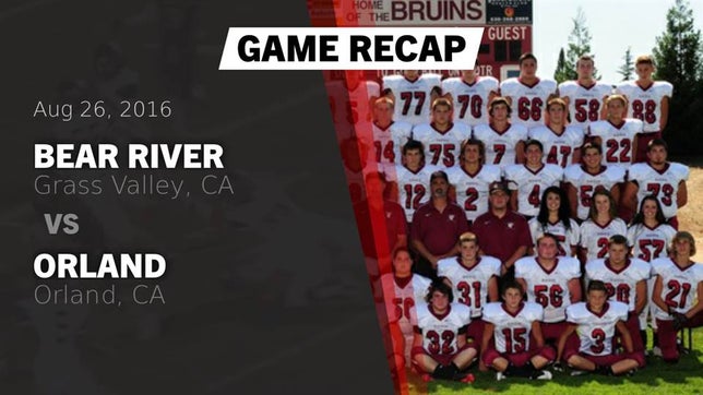 Watch this highlight video of the Bear River (Grass Valley, CA) football team in its game Recap: Bear River  vs. Orland  2016 on Aug 26, 2016