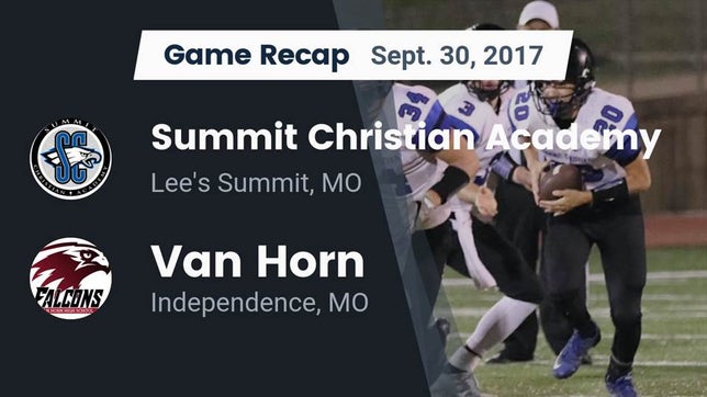 Watch this highlight video of the Summit Christian Academy (Lee's Summit, MO) football team in its game Recap: Summit Christian Academy vs. Van Horn  2017 on Sep 30, 2017