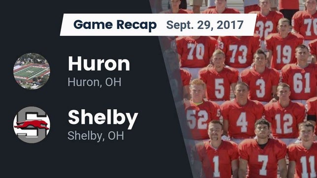 Watch this highlight video of the Huron (OH) football team in its game Recap: Huron  vs. Shelby  2017 on Sep 29, 2017