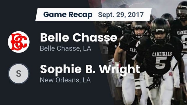 Watch this highlight video of the Belle Chasse (LA) football team in its game Recap: Belle Chasse  vs. Sophie B. Wright  2017 on Sep 29, 2017