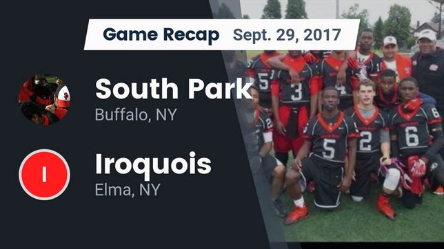 Watch this highlight video of the South Park (Buffalo, NY) football team in its game Recap: South Park  vs. Iroquois  2017 on Sep 29, 2017