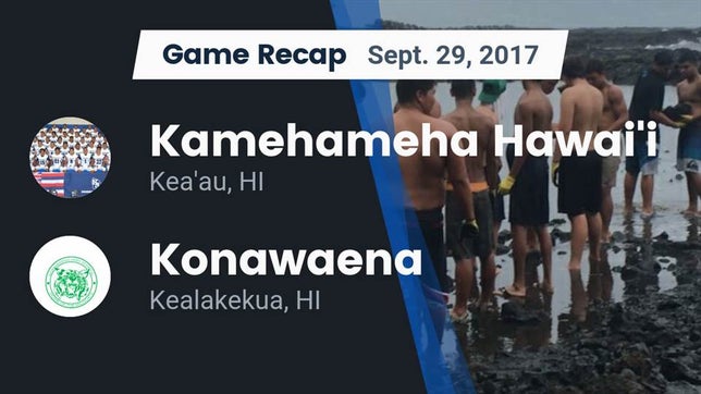 Watch this highlight video of the Kamehameha Hawai'i (Kea'au, HI) football team in its game Recap: Kamehameha Hawai'i  vs. Konawaena  2017 on Sep 29, 2017