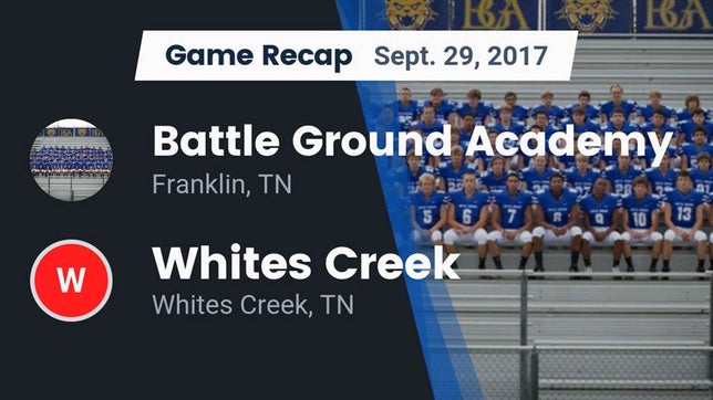 Watch this highlight video of the Battle Ground Academy (Franklin, TN) football team in its game Recap: Battle Ground Academy  vs. Whites Creek  2017 on Sep 29, 2017