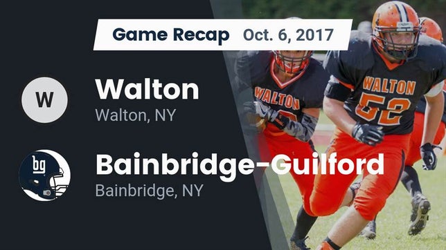 Watch this highlight video of the Walton (NY) football team in its game Recap: Walton  vs. Bainbridge-Guilford  2017 on Oct 6, 2017