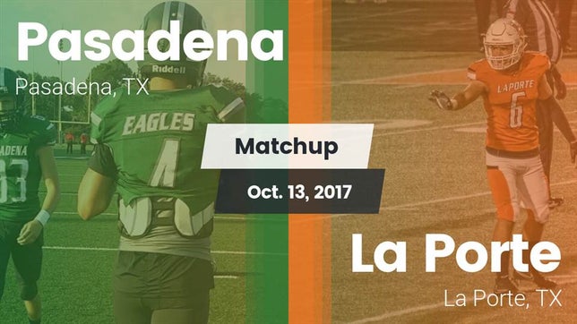 Watch this highlight video of the Pasadena (TX) football team in its game Matchup: Pasadena  vs. La Porte  2017 on Oct 13, 2017