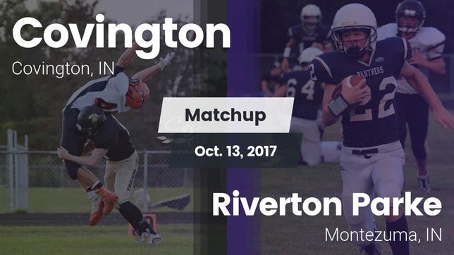 Watch this highlight video of the Covington (IN) football team in its game Matchup: Covington vs. Riverton Parke  2017 on Oct 13, 2017