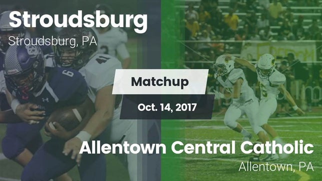 Watch this highlight video of the Stroudsburg (PA) football team in its game Matchup: Stroudsburg vs. Allentown Central Catholic  2017 on Oct 13, 2017