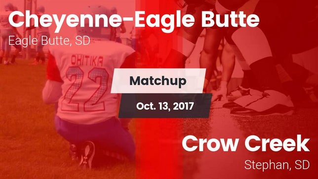Watch this highlight video of the Cheyenne-Eagle Butte (Eagle Butte, SD) football team in its game Matchup: Cheyenne-Eagle Butte vs. Crow Creek  2017 on Oct 13, 2017
