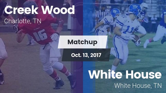 Watch this highlight video of the Creek Wood (Charlotte, TN) football team in its game Matchup: Creek Wood vs. White House  2017 on Oct 13, 2017