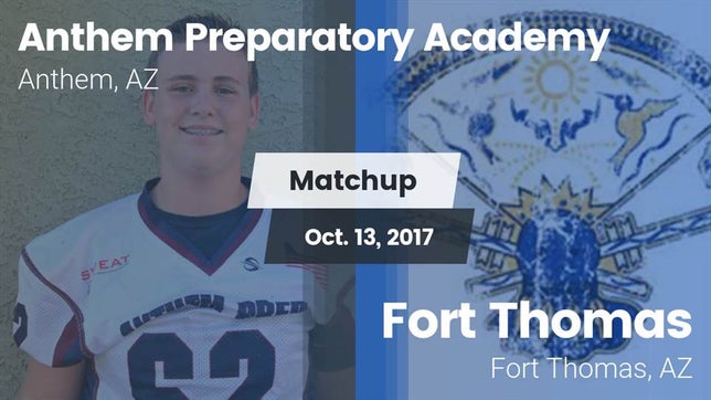 Watch this highlight video of the Anthem Prep (Anthem, AZ) football team in its game Matchup: Anthem Prep vs. Fort Thomas  2017 on Oct 13, 2017