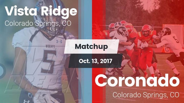 Watch this highlight video of the Vista Ridge (Colorado Springs, CO) football team in its game Matchup: Vista Ridge High vs. Coronado  2017 on Oct 13, 2017