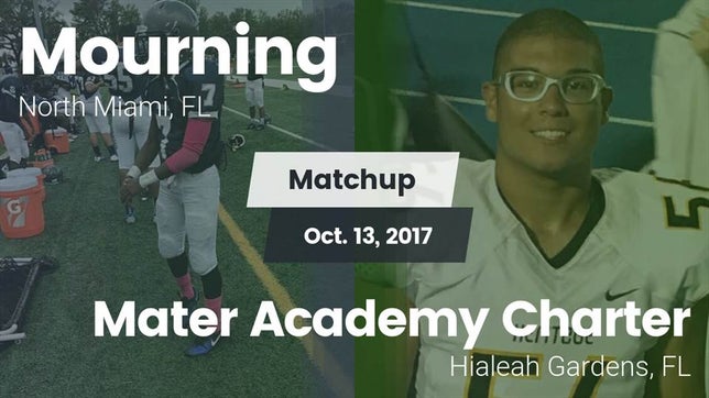 Watch this highlight video of the Mourning (North Miami, FL) football team in its game Matchup: Mourning  vs. Mater Academy Charter  2017 on Oct 13, 2017