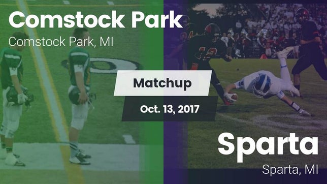 Watch this highlight video of the Comstock Park (MI) football team in its game Matchup: Comstock Park High vs. Sparta  2017 on Oct 13, 2017