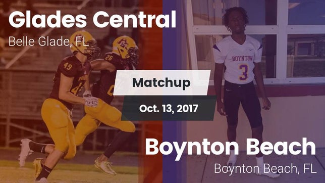 Watch this highlight video of the Glades Central (Belle Glade, FL) football team in its game Matchup: Glades Central vs. Boynton Beach  2017 on Oct 13, 2017