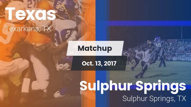 Watch this highlight video of the Texas (Texarkana, TX) football team in its game Matchup: Texas vs. Sulphur Springs  2017 on Oct 13, 2017