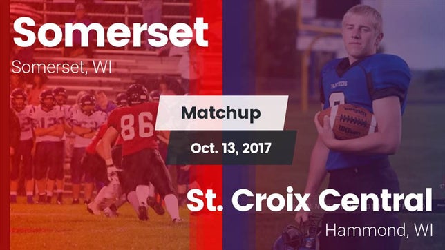 Watch this highlight video of the Somerset (WI) football team in its game Matchup: Somerset vs. St. Croix Central  2017 on Oct 13, 2017