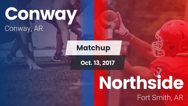 Watch this highlight video of the Conway (AR) football team in its game Matchup: Conway  vs. Northside  2017 on Oct 13, 2017