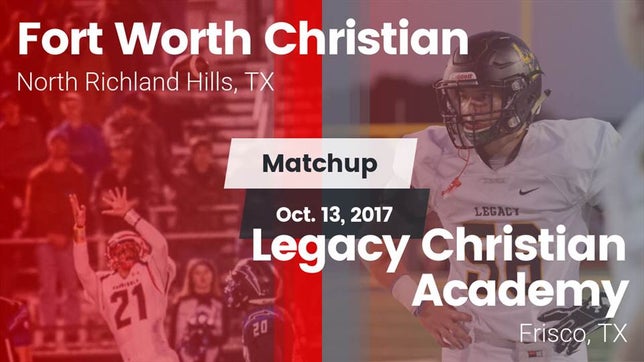 Watch this highlight video of the Fort Worth Christian (North Richland Hills, TX) football team in its game Matchup: Fort Worth Christian vs. Legacy Christian Academy  2017 on Oct 13, 2017