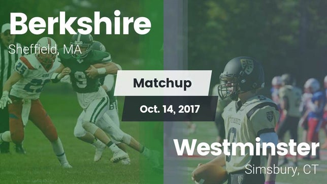 Watch this highlight video of the Berkshire School (Sheffield, MA) football team in its game Matchup: Berkshire High vs. Westminster  2017 on Oct 14, 2017