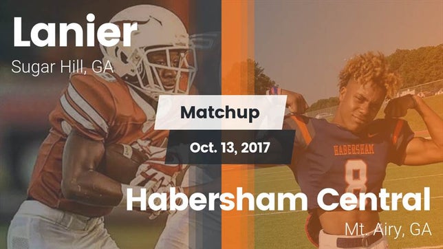 Watch this highlight video of the Lanier (Sugar Hill, GA) football team in its game Matchup: Lanier  vs. Habersham Central 2017 on Oct 13, 2017