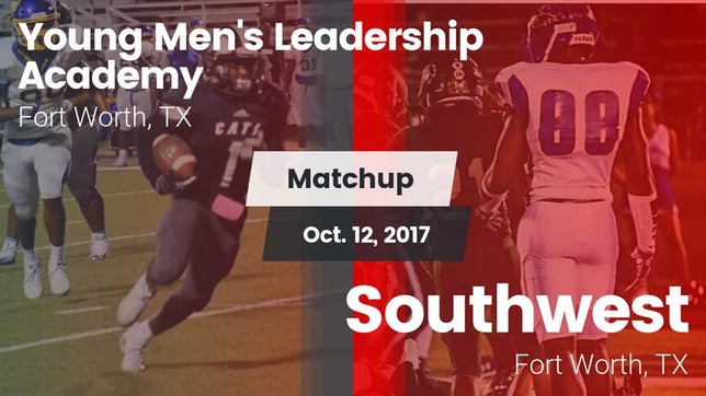 Watch this highlight video of the Young Men's Leadership Academy (Fort Worth, TX) football team in its game Matchup: Young Men's Leadersh vs. Southwest  2017 on Oct 12, 2017