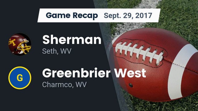 Watch this highlight video of the Sherman (Seth, WV) football team in its game Recap: Sherman  vs. Greenbrier West  2017 on Sep 29, 2017