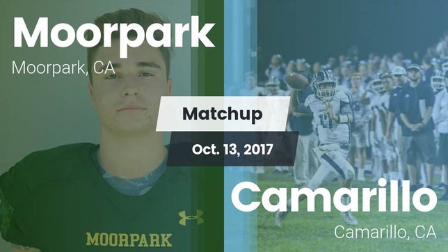 Watch this highlight video of the Moorpark (CA) football team in its game Matchup: Moorpark  vs. Camarillo  2017 on Oct 13, 2017