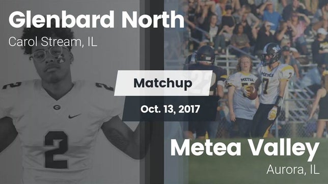 Watch this highlight video of the Glenbard North (Carol Stream, IL) football team in its game Matchup: Glenbard North vs. Metea Valley  2017 on Oct 13, 2017