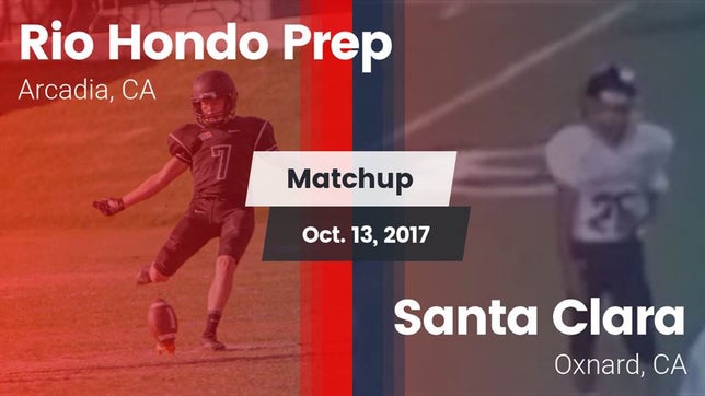 Watch this highlight video of the Rio Hondo Prep (Arcadia, CA) football team in its game Matchup: Rio Hondo Prep vs. Santa Clara  2017 on Oct 13, 2017