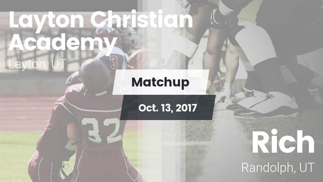 Watch this highlight video of the Layton Christian Academy (Layton, UT) football team in its game Matchup: Layton Christian Aca vs. Rich  2017 on Oct 13, 2017