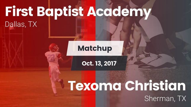Watch this highlight video of the First Baptist (Dallas, TX) football team in its game Matchup: First Baptist Academ vs. Texoma Christian  2017 on Oct 13, 2017